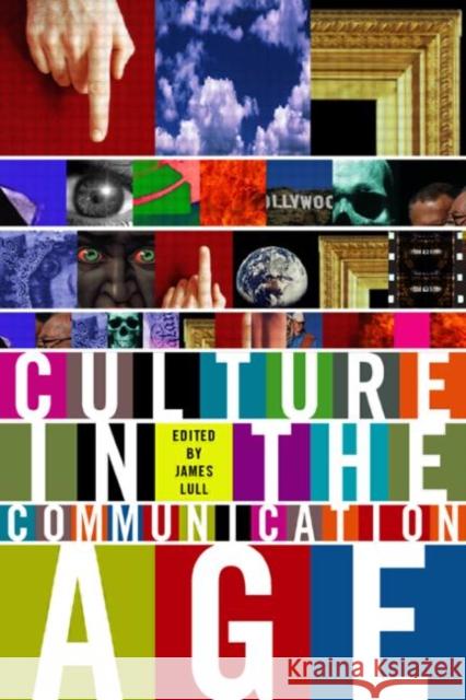 Culture in the Communication Age James Lull 9780415221177 Routledge