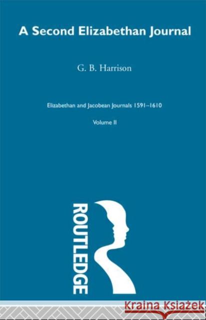 A Second Elizabethan Journl V2 G. B. Harrison 9780415221450 Routledge