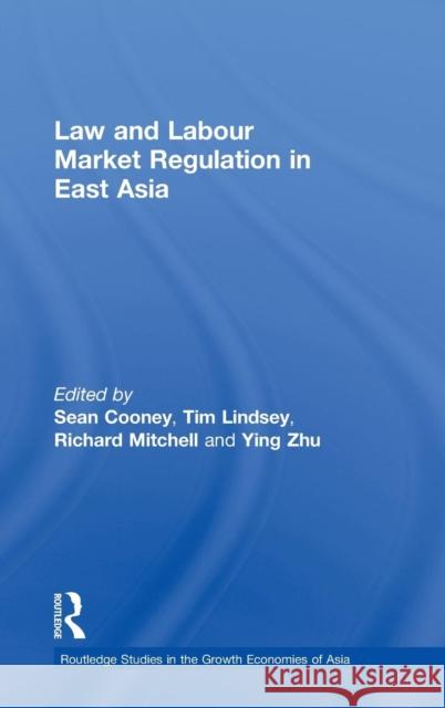 Law and Labour Market Regulation in East Asia Richard Mitchell Sean Cooney Zhu Ying 9780415221689 Routledge