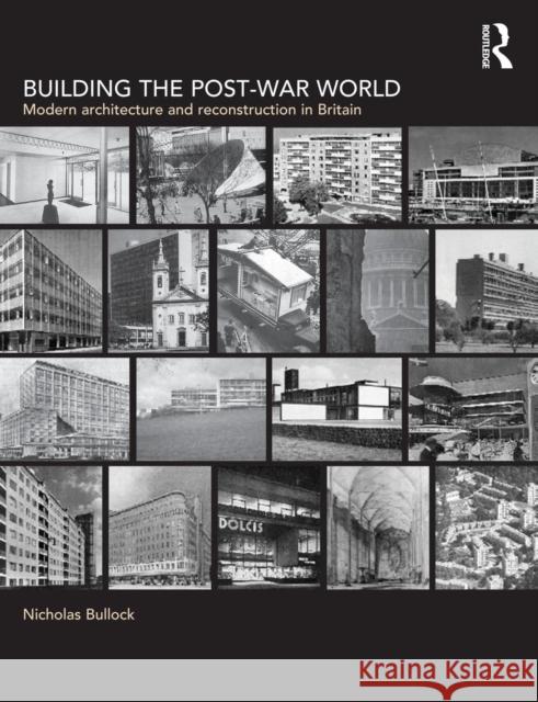 Building the Post-War World Nicholas Bullock 9780415221795 Routledge