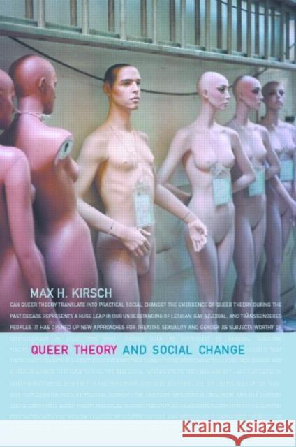 Queer Theory and Social Change Max H. Kirsch 9780415221856 Routledge