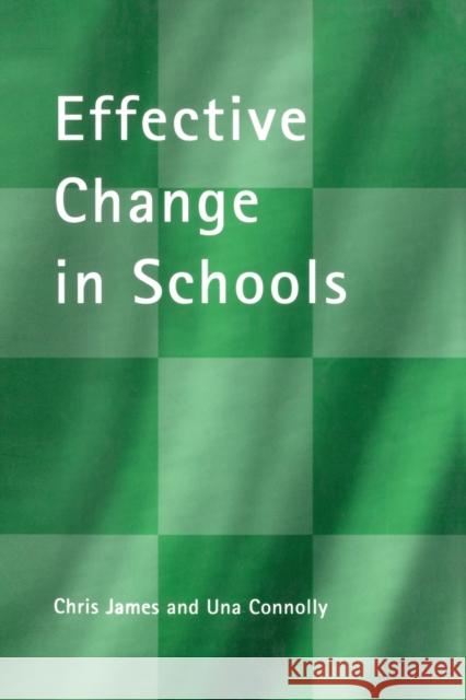 Effective Change in Schools Chris James Una Connolly 9780415221917 Falmer Press