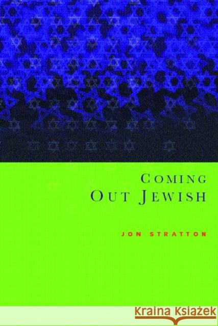 Coming Out Jewish: Constructing Ambivalent Identities Stratton, Jon 9780415222082 Routledge