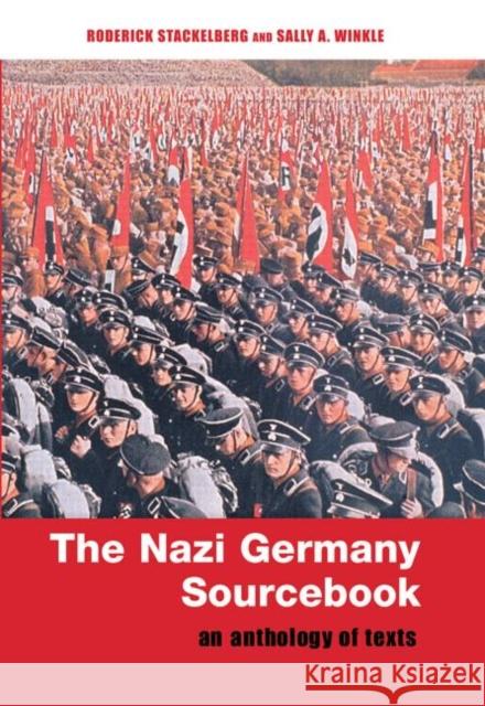 The Nazi Germany Sourcebook : An Anthology of Texts R. Stackelberg Roderick Stackelberg Sally Anne Winkle 9780415222136