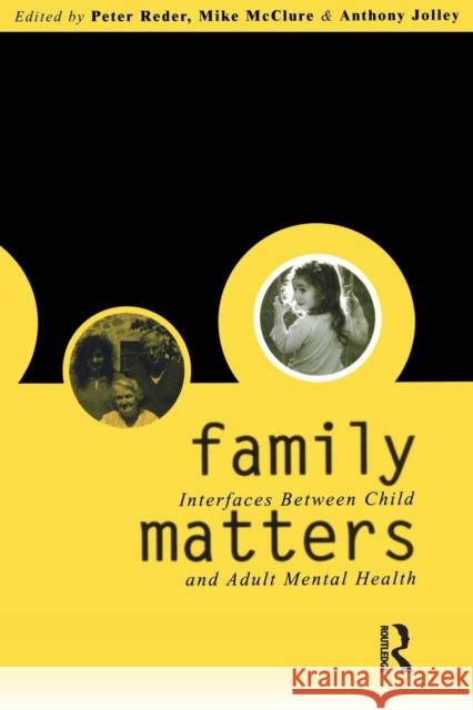 Family Matters: Interfaces between Child and Adult Mental Health Reder, Peter 9780415222181