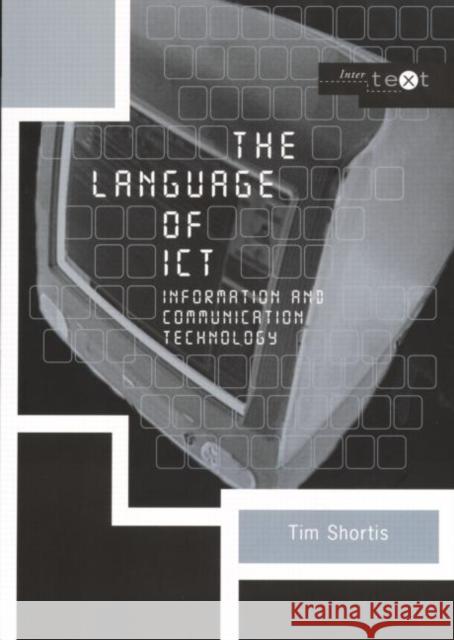 The Language of ICT : Information and Communication Technology Tim Shortis 9780415222754 0