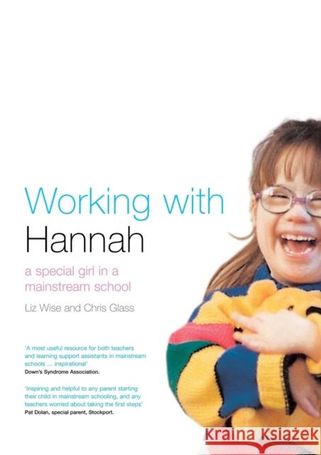 Working with Hannah: A Special Girl in a Mainstream School Glass, Chris 9780415222822 Falmer Press