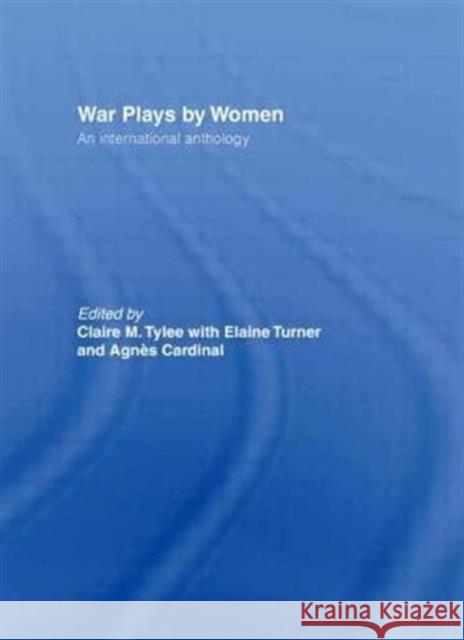 War Plays by Women: An International Anthology Cardinal, Agnes 9780415222976 Routledge