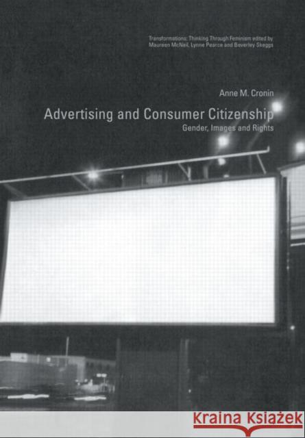 Advertising and Consumer Citizenship : Gender, Images and Rights Anne M. Cronin 9780415223232