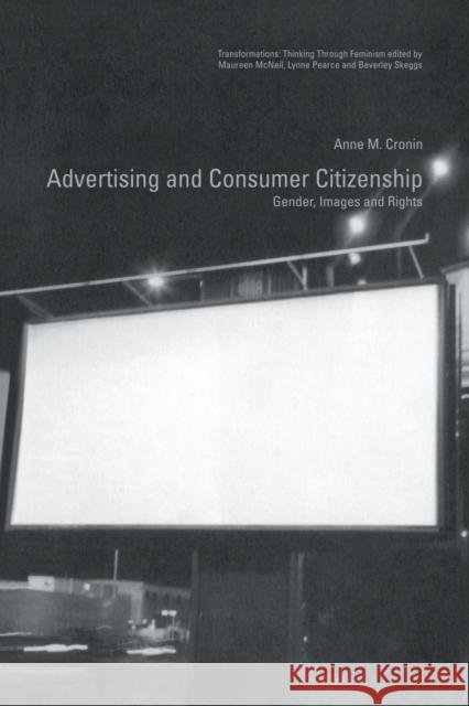 Advertising and Consumer Citizenship: Gender, Images and Rights Cronin, Anne M. 9780415223249