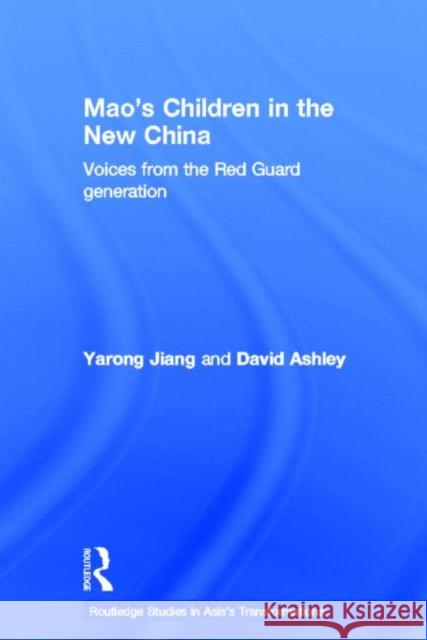 Mao's Children in the New China : Voices From the Red Guard Generation Yarong Jiang Davis Ashley 9780415223300 Routledge