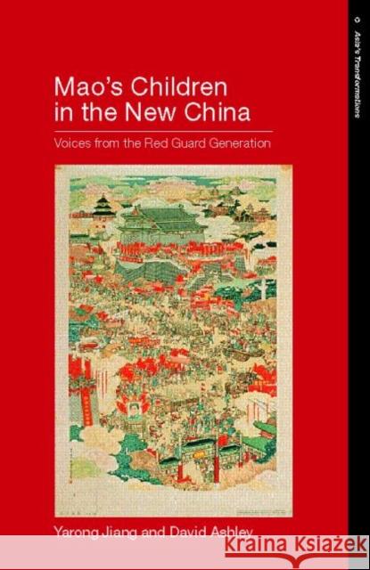 Mao's Children in the New China: Voices From the Red Guard Generation Jiang, Yarong 9780415223317 Routledge