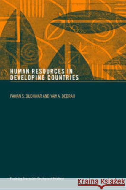 Human Resource Management in Developing Countries Pawan S. Budhwar Yaw Debrah 9780415223331 Routledge