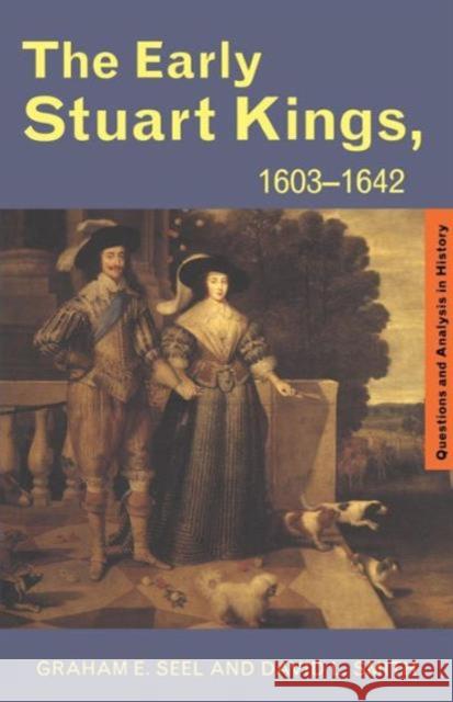 The Early Stuart Kings, 1603-1642 Graham Seel David L. Smith G. E. Seel 9780415224000 Routledge