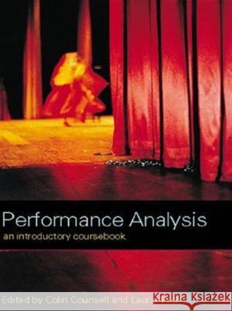 Performance Analysis : An Introductory Coursebook Colin Counsell Laurie Wolf 9780415224062 