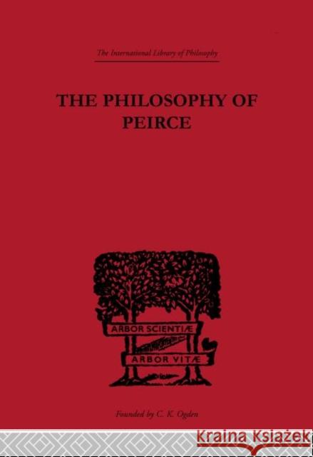 The Philosophy of Peirce : Selected Writings Justus Buchler Justus Buchler  9780415225373 Taylor & Francis