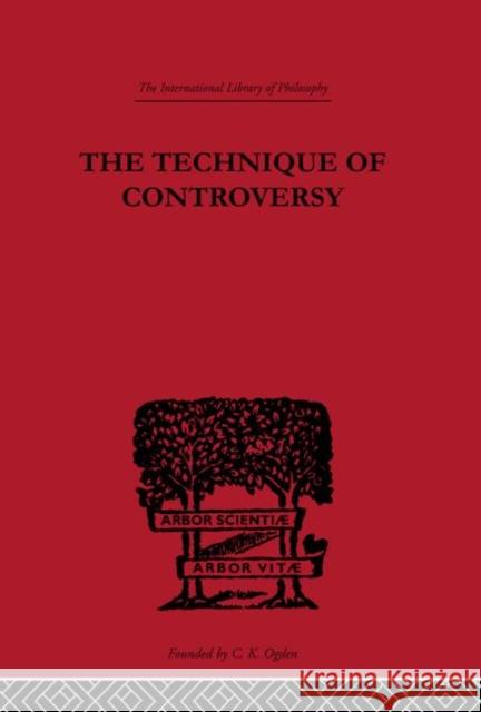 The Technique of Controversy : Principles of Dynamic Logic Boris B. Bogoslovsky 9780415225434 Routledge