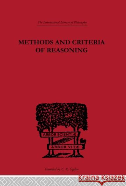 Methods and Criteria of Reasoning : An Inquiry into the Structure of Controversy Rupert Crawshay-Williams Rupert Crawshay-Williams  9780415225540 Taylor & Francis