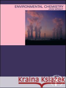 Environmental Chemistry John Wright Wright John 9780415226004 Routledge