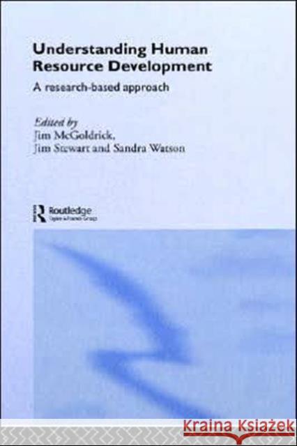 Understanding Human Resource Development: A Research-Based Approach McGoldrick, Jim 9780415226097 Routledge