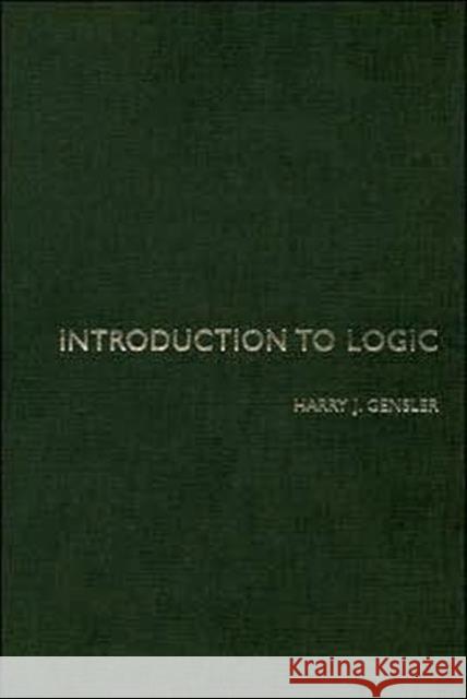 Introduction to Logic Harry J. Gensler 9780415226745