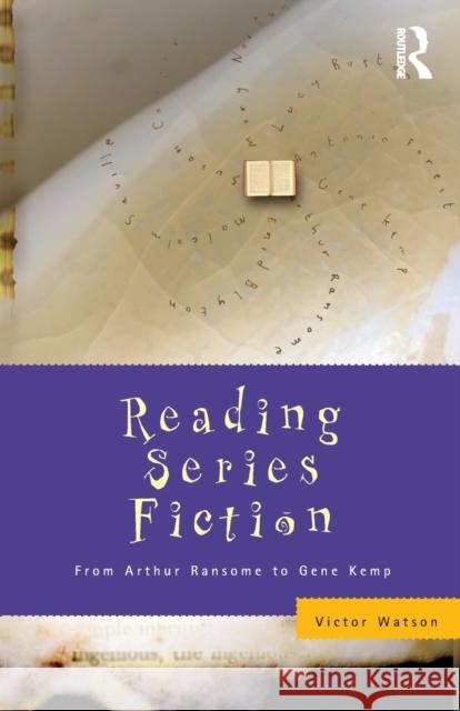 Reading Series Fiction: From Arthur Ransome to Gene Kemp Watson, Victor 9780415227025 Falmer Press