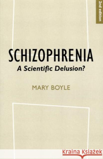 Schizophrenia: A Scientific Delusion? Boyle, Mary 9780415227186 0