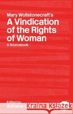 Mary Wollstonecraft's A Vindication of the Rights of Woman : A Sourcebook A. Craciun Adriana Craciun 9780415227353 Routledge