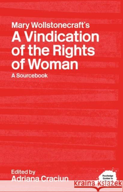 Mary Wollstonecraft's A Vindication of the Rights of Woman : A Sourcebook A. Craciun Adriana Craciun 9780415227353
