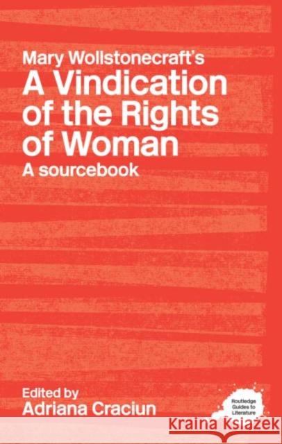 Mary Wollstonecraft's a Vindication of the Rights of Woman: A Sourcebook Craciun, Adriana 9780415227360 Taylor & Francis Ltd