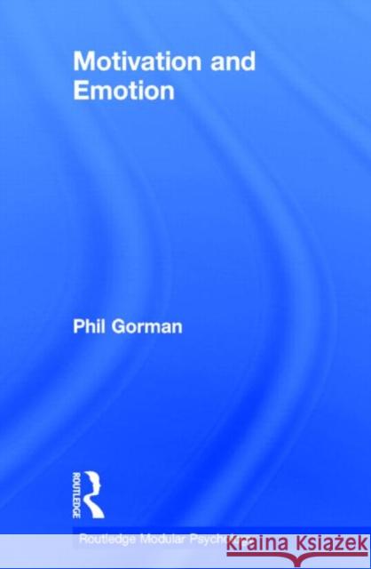 Motivation and Emotion Philip Gorman Phil Gorman Gorman Philip 9780415227698 