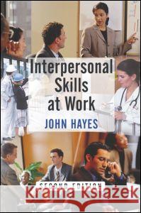 Interpersonal Skills at Work John Hayes 9780415227759 Routledge