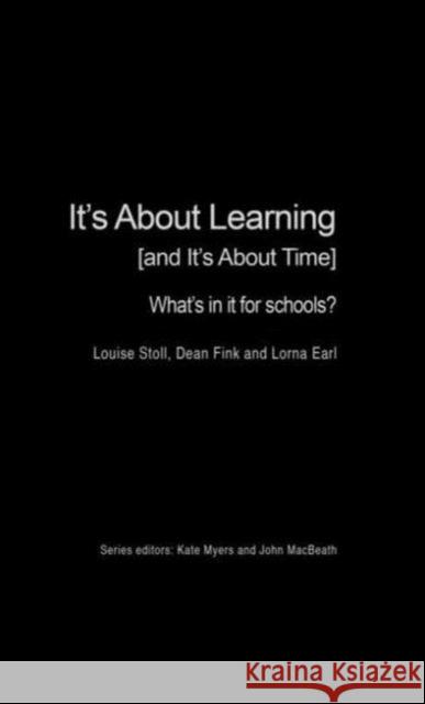 It's about Learning (and It's about Time): What's in It for Schools? Stoll, Louise 9780415227889 Routledge Chapman & Hall