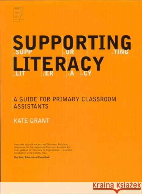 Supporting Literacy: A Guide for Primary Classroom Assistants Grant, Kate 9780415228183 Falmer Press