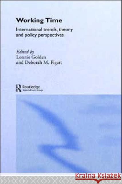 Working Time: International Trends, Theory and Policy Perspectives Figart, Deborah M. 9780415228343 Routledge
