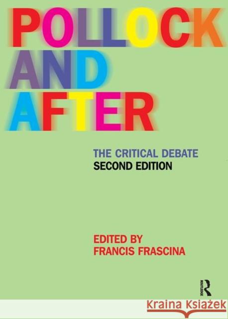 Pollock and After: The Critical Debate Frascina, Francis 9780415228671