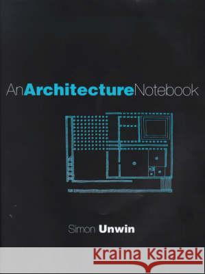 An Architecture Notebook Simon Unwin 9780415228732 Taylor & Francis Group