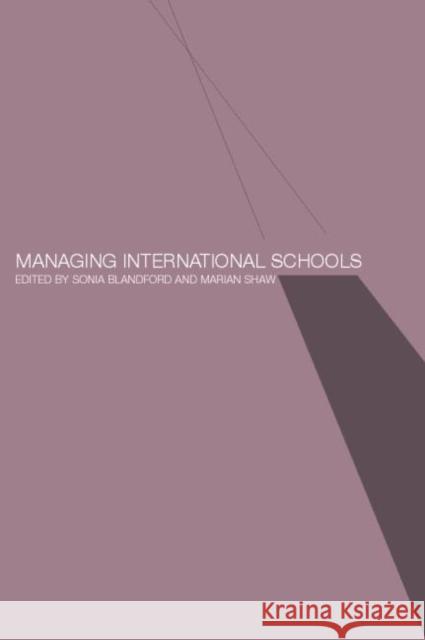Managing International Schools Sonia Blanford Sonia Blandford 9780415228855