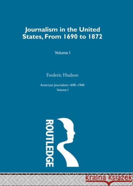 Journalism United States   Pt1 Frederic Hudson 9780415228893 Routledge