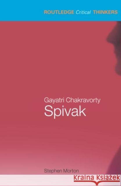 Gayatri Chakravorty Spivak Stephen Morton 9780415229357 0