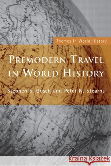 Premodern Travel in World History Stephen Gosch 9780415229418