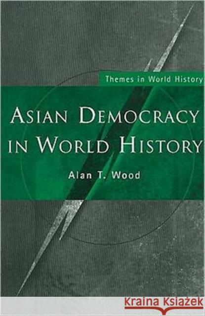 Asian Democracy in World History Alan T. Wood Alan T. Wood  9780415229432 Taylor & Francis