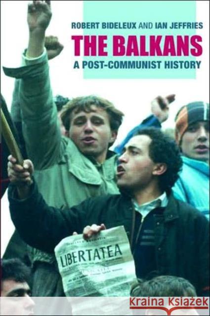 The Balkans: A Post-Communist History Bideleux, Robert 9780415229630 Routledge