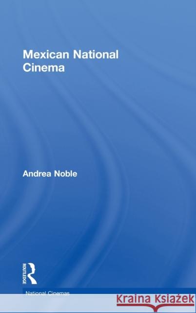 Mexican National Cinema Andrea Noble 9780415230094 Routledge