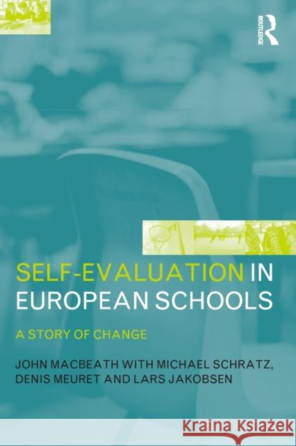 Self-Evaluation in European Schools : A Story of Change John W. Macbeth Michael Schratz Lars Jakobsen 9780415230148 