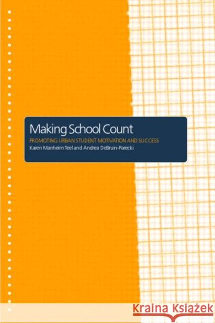 Making School Count: Promoting Urban Student Motivation and Success Debruin-Parecki, Andrea 9780415230551 Falmer Press