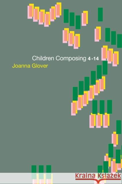 Children Composing 4-14 Jo Glover Joanna Glover 9780415230735 Falmer Press