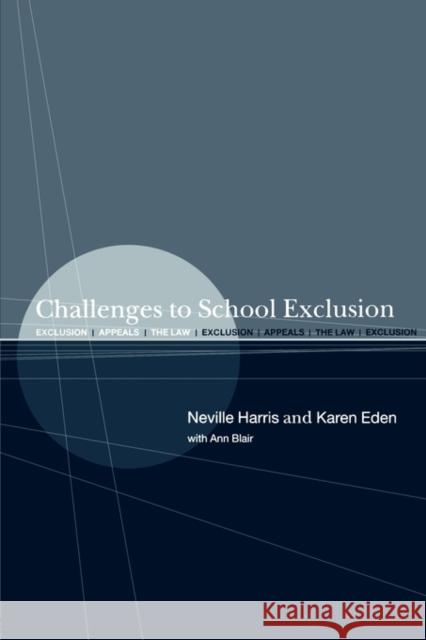 Challenges to School Exclusion: Exclusion, Appeals and the Law Blair, And Ann 9780415230810 Falmer Press
