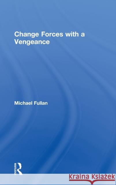 Change Forces With A Vengeance Michael G. Fullan Fullan Michael 9780415230841 Routledge