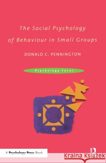 The Social Psychology of Behaviour in Small Groups Donald C. Pennington Donald C. Pennington  9780415230995 Taylor & Francis